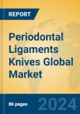 Periodontal Ligaments Knives Global Market Insights 2024, Analysis and Forecast to 2029, by Manufacturers, Regions, Technology, Application- Product Image