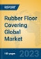 Rubber Floor Covering Global Market Insights 2023, Analysis and Forecast to 2028, by Manufacturers, Regions, Technology, Application, Product Type - Product Thumbnail Image
