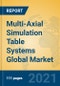 Multi-Axial Simulation Table Systems Global Market Insights 2021, Analysis and Forecast to 2026, by Manufacturers, Regions, Technology, Application, Product Type - Product Image
