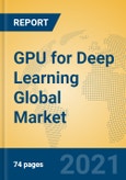 GPU for Deep Learning Global Market Insights 2021, Analysis and Forecast to 2026, by Manufacturers, Regions, Technology, Application, Product Type- Product Image