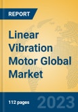Linear Vibration Motor Global Market Insights 2023, Analysis and Forecast to 2028, by Manufacturers, Regions, Technology, Product Type- Product Image