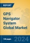 GPS Navigator System Global Market Insights 2024, Analysis and Forecast to 2029, by Manufacturers, Regions, Technology, Application, Product Type - Product Thumbnail Image