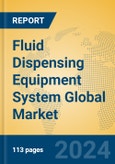 Fluid Dispensing Equipment System Global Market Insights 2024, Analysis and Forecast to 2029, by Manufacturers, Regions, Technology, Application- Product Image