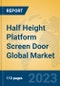 Half Height Platform Screen Door Global Market Insights 2023, Analysis and Forecast to 2028, by Manufacturers, Regions, Technology, Application, Product Type - Product Thumbnail Image