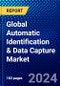 Global Automatic Identification & Data Capture Market (2023-2028) by Type, Component, End User, and Geography, Competitive Analysis, Impact of Covid-19 with Ansoff Analysis - Product Image