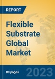 Flexible Substrate Global Market Insights 2023, Analysis and Forecast to 2028, by Manufacturers, Regions, Technology, Application, Product Type- Product Image