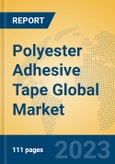 Polyester Adhesive Tape Global Market Insights 2023, Analysis and Forecast to 2028, by Manufacturers, Regions, Technology, Application, Product Type- Product Image