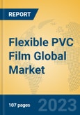 Flexible PVC Film Global Market Insights 2023, Analysis and Forecast to 2028, by Manufacturers, Regions, Technology, Product Type- Product Image