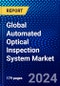 Global Automated Optical Inspection System Market (2023-2028) Competitive Analysis, Impact of COVID-19, Impact of Economic Slowdown & Impending Recession, Ansoff Analysis - Product Thumbnail Image