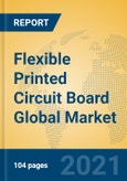Flexible Printed Circuit Board Global Market Insights 2021, Analysis and Forecast to 2026, by Manufacturers, Regions, Technology, Application- Product Image
