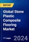 Global Stone Plastic Composite Flooring Market (2021-2026) by Product Type, Application, Geography, Competitive Analysis and the Impact of Covid-19 with Ansoff Analysis - Product Thumbnail Image