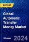 Global Automatic Transfer Money Market (2021-2026) by End User, Geography, Competitive Analysis and the Impact of Covid-19 with Ansoff Analysis - Product Thumbnail Image
