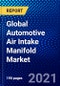 Global Automotive Air Intake Manifold Market (2021-2026) by Type, Product, Manufacturing, Material, Distribution Channel, Vehicle, Geography, Competitive Analysis and the Impact of Covid-19 with Ansoff Analysis - Product Image