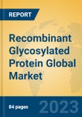 Recombinant Glycosylated Protein Global Market Insights 2023, Analysis and Forecast to 2028, by Manufacturers, Regions, Technology, Application, Product Type- Product Image