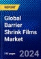 Global Barrier Shrink Films Market (2023-2028) by Product, Material, End User, and Geography, Competitive Analysis, Impact of Covid-19 with Ansoff Analysis - Product Image