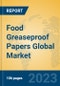 Food Greaseproof Papers Global Market Insights 2023, Analysis and Forecast to 2028, by Manufacturers, Regions, Technology, Application, Product Type - Product Thumbnail Image