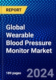 Global Wearable Blood Pressure Monitor Market (2021-2026) by Product Type, Connectivity, Application, Measurement, Distribution Channel, Geography, Competitive Analysis and the Impact of Covid-19 with Ansoff Analysis- Product Image