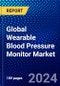 Global Wearable Blood Pressure Monitor Market (2023-2028) Competitive Analysis, Impact of Covid-19, Ansoff Analysis - Product Thumbnail Image