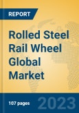 Rolled Steel Rail Wheel Global Market Insights 2023, Analysis and Forecast to 2028, by Manufacturers, Regions, Technology, Application, Product Type- Product Image