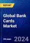 Global Bank Cards Market (2021-2026) by Payment Transactions, Card Type, Service Provider, Application, End User,, Geography, Competitive Analysis and the Impact of Covid-19 with Ansoff Analysis - Product Image