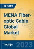 MENA Fiber-optic Cable Global Market Insights 2023, Analysis and Forecast to 2028, by Manufacturers, Regions, Technology, Product Type- Product Image