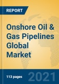 Onshore Oil & Gas Pipelines Global Market Insights 2021, Analysis and Forecast to 2026, by Manufacturers, Regions, Technology, Application, Product Type- Product Image