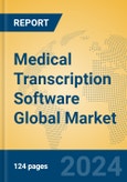 Medical Transcription Software Global Market Insights 2024, Analysis and Forecast to 2029, by Market Participants, Regions, Technology, Application- Product Image