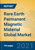 Rare Earth Permanent Magnetic Material Global Market Insights 2021, Analysis and Forecast to 2026, by Manufacturers, Regions, Technology, Application, Product Type- Product Image