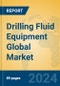 Drilling Fluid Equipment Global Market Insights 2024, Analysis and Forecast to 2029, by Manufacturers, Regions, Technology, Application - Product Image