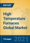 High Temperature Furnaces Global Market Insights 2021, Analysis and Forecast to 2026, by Manufacturers, Regions, Technology, Application - Product Image
