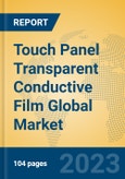 Touch Panel Transparent Conductive Film Global Market Insights 2023, Analysis and Forecast to 2028, by Manufacturers, Regions, Technology, Application, Product Type- Product Image