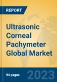 Ultrasonic Corneal Pachymeter Global Market Insights 2023, Analysis and Forecast to 2028, by Manufacturers, Regions, Technology, Application, Product Type- Product Image