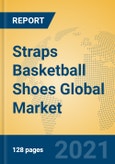 Straps Basketball Shoes Global Market Insights 2021, Analysis and Forecast to 2026, by Manufacturers, Regions, Technology, Application, Product Type- Product Image