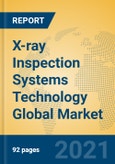 X-ray Inspection Systems Technology Global Market Insights 2021, Analysis and Forecast to 2026, by Manufacturers, Regions, Technology, Application- Product Image
