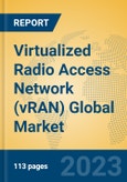 Virtualized Radio Access Network (vRAN) Global Market Insights 2023, Analysis and Forecast to 2028, by Market Participants, Regions, Technology, Application, Product Type- Product Image