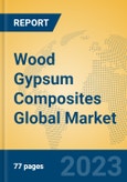 Wood Gypsum Composites Global Market Insights 2023, Analysis and Forecast to 2028, by Manufacturers, Regions, Technology, Application, Product Type- Product Image