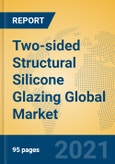 Two-sided Structural Silicone Glazing Global Market Insights 2021, Analysis and Forecast to 2026, by Manufacturers, Regions, Technology, Application, Product Type- Product Image