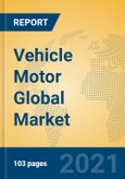 Vehicle Motor Global Market Insights 2021, Analysis and Forecast to 2026, by Manufacturers, Regions, Technology, Application, Product Type- Product Image
