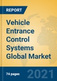 Vehicle Entrance Control Systems Global Market Insights 2021, Analysis and Forecast to 2026, by Manufacturers, Regions, Technology, Application, Product Type- Product Image