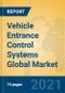 Vehicle Entrance Control Systems Global Market Insights 2021, Analysis and Forecast to 2026, by Manufacturers, Regions, Technology, Application, Product Type - Product Thumbnail Image