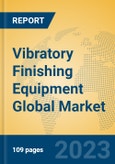 Vibratory Finishing Equipment Global Market Insights 2023, Analysis and Forecast to 2028, by Manufacturers, Regions, Technology, Application, Product Type- Product Image