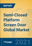 Semi-Closed Platform Screen Door Global Market Insights 2021, Analysis and Forecast to 2026, by Manufacturers, Regions, Technology, Application, Product Type- Product Image