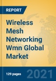 Wireless Mesh Networking Wmn Global Market Insights 2021, Analysis and Forecast to 2026, by Manufacturers, Regions, Technology, Application, Product Type- Product Image