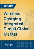 Wireless Charging Integrated Circuit Global Market Insights 2021, Analysis and Forecast to 2026, by Manufacturers, Regions, Technology, Application, Product Type- Product Image