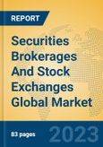 Securities Brokerages And Stock Exchanges Global Market Insights 2023, Analysis and Forecast to 2028, by Market Participants, Regions, Technology, Application, Product Type- Product Image
