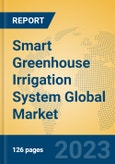 Smart Greenhouse Irrigation System Global Market Insights 2023, Analysis and Forecast to 2028, by Manufacturers, Regions, Technology, Application, Product Type- Product Image