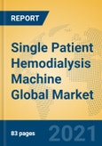 Single Patient Hemodialysis Machine Global Market Insights 2021, Analysis and Forecast to 2026, by Manufacturers, Regions, Technology, Application, Product Type- Product Image