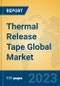 Thermal Release Tape Global Market Insights 2023, Analysis and Forecast to 2028, by Manufacturers, Regions, Technology, Application, Product Type - Product Image