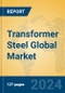 Transformer Steel Global Market Insights 2024, Analysis and Forecast to 2029, by Manufacturers, Regions, Technology, Application - Product Image