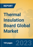 Thermal Insulation Board Global Market Insights 2023, Analysis and Forecast to 2028, by Manufacturers, Regions, Technology, Application, Product Type- Product Image